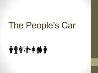 The People’s Car
 