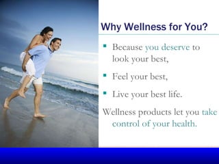Why Wellness for You? ,[object Object],[object Object],[object Object],[object Object]