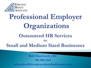 Bob Churchwell, CBC
              301-588-2144
bchurchwell@employeebenefitadvocates.com
 