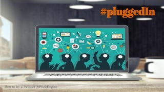 #plug edIn
How to be a #winner @PitchEngine
 