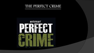THE PERFECT CRIME
 