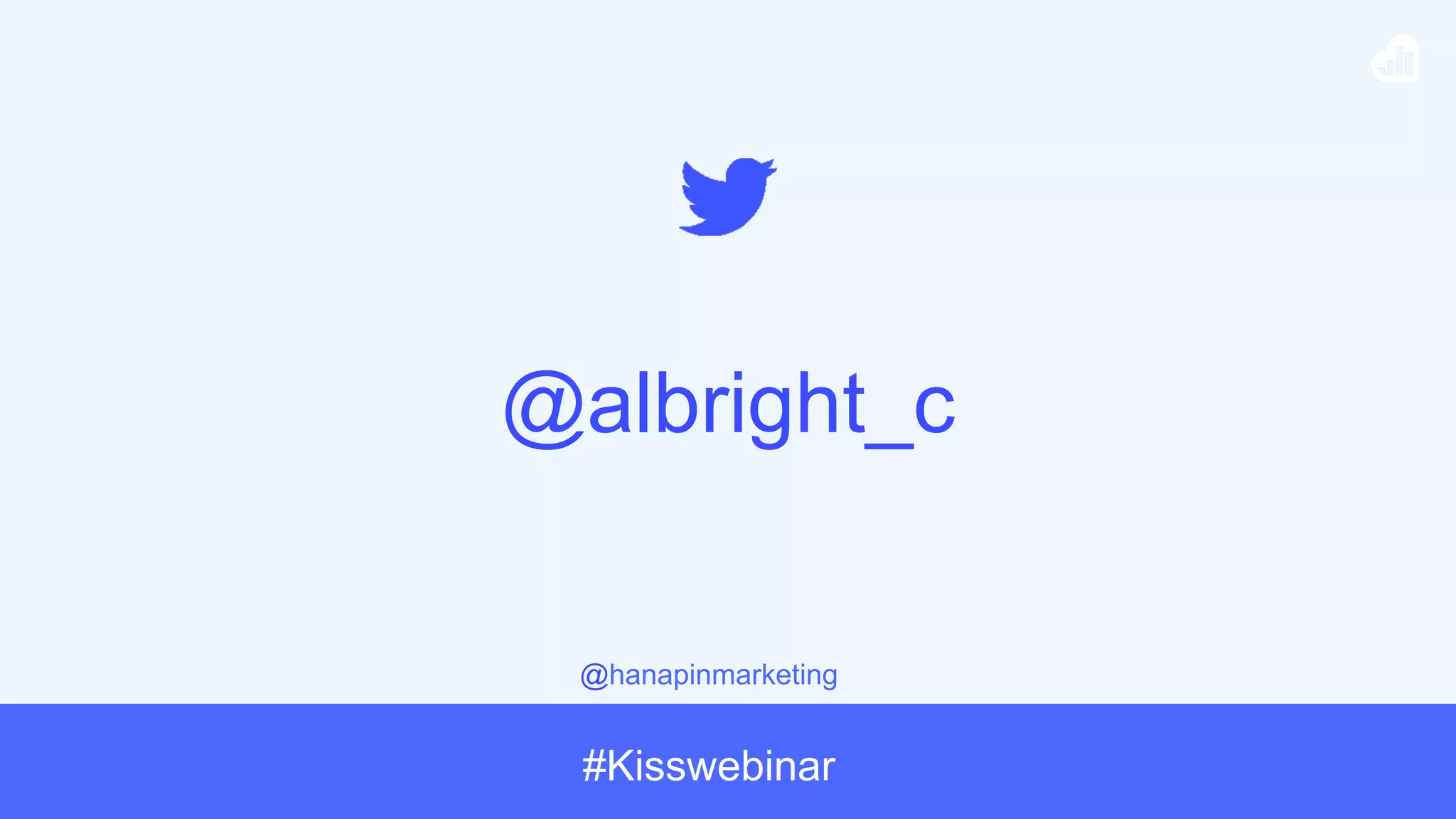 @hanapinmarketing
#Kisswebinar
@albright_c
 