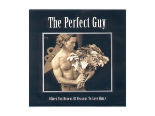 The perfect guy