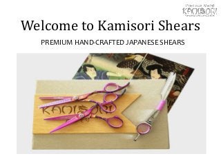 Welcome to Kamisori Shears
PREMIUM HAND-CRAFTED JAPANESE SHEARS
 