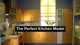 The Perfect Kitchen Model
 