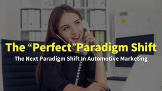 The Next Paradigm Shift In Automotive Marketing
 