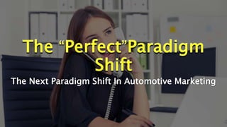 The Next Paradigm Shift In Automotive Marketing
 