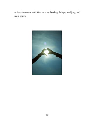 - 19 -
or less strenuous activities such as bowling, bridge, mahjong and
many others.
 