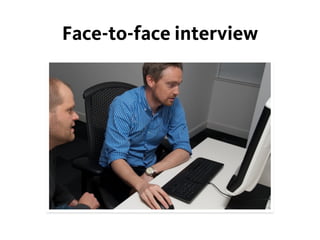 Face-to-face interview
 