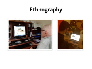 Ethnography
 