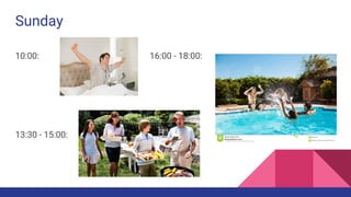 Sunday
10:00: 16:00 - 18:00:
13:30 - 15:00: