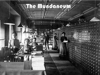 The Mundaneum
 