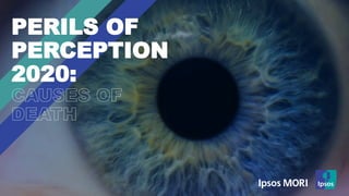© Ipsos | Perils of Perception 2020 | Public |
PERILS OF
PERCEPTION
2020:
 