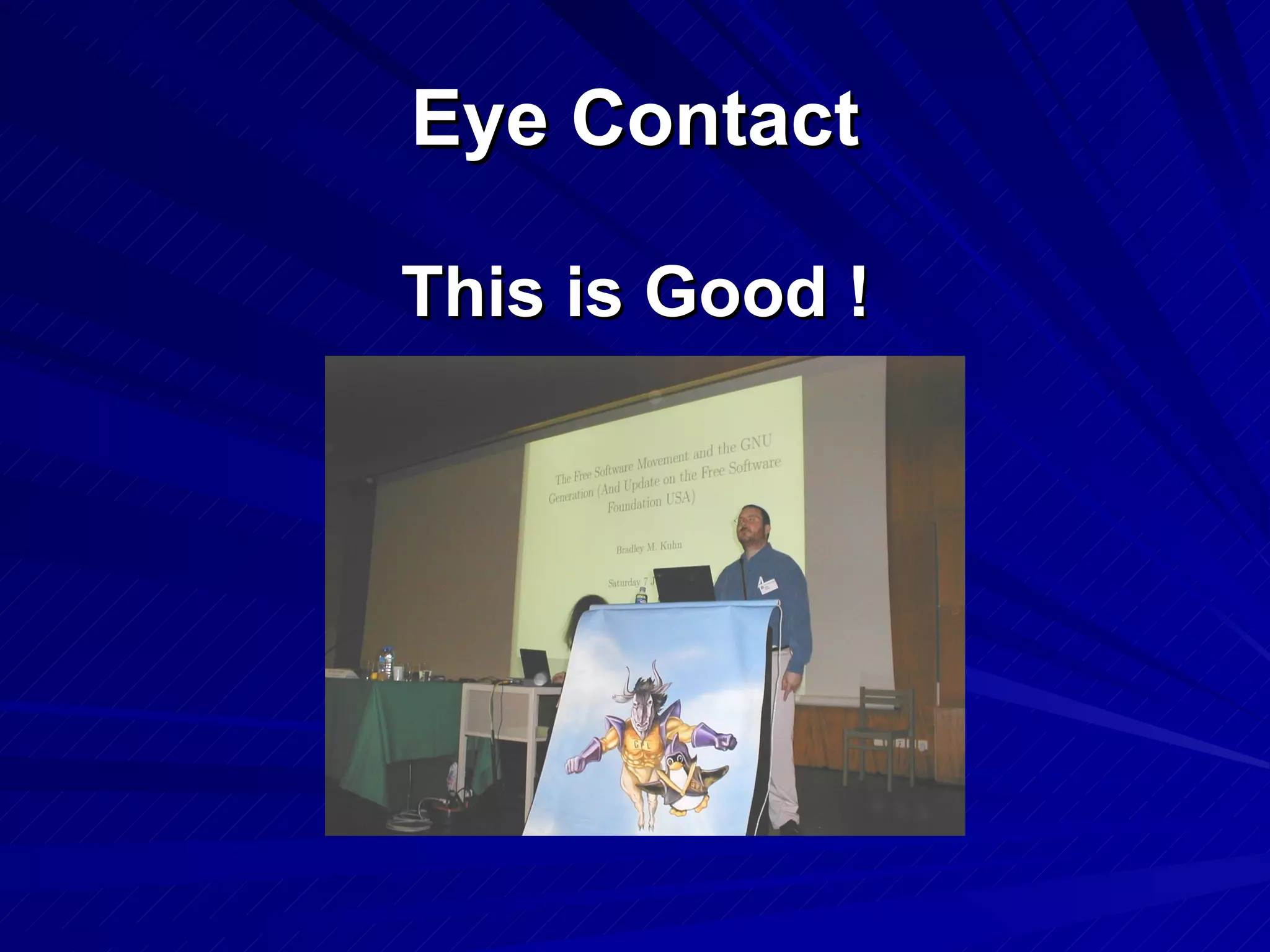 Eye Contact This is Good ! 