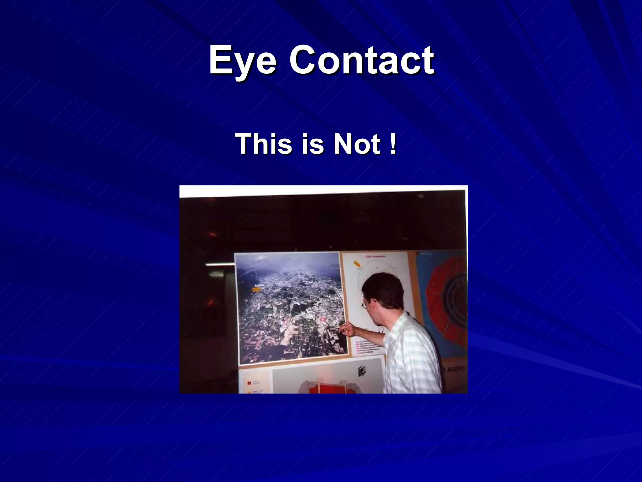 Eye Contact This is Not ! 