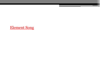 • Element Song
 