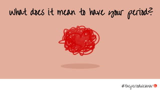 #theperiodwebinar
What does it mean to have your period?
 
