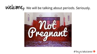 #theperiodwebinar
Welcome, We will be talking about periods. Seriously.
 