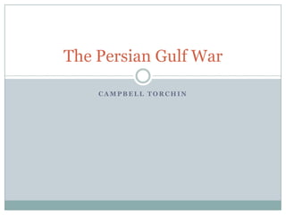 Campbell Torchin The Persian Gulf War 