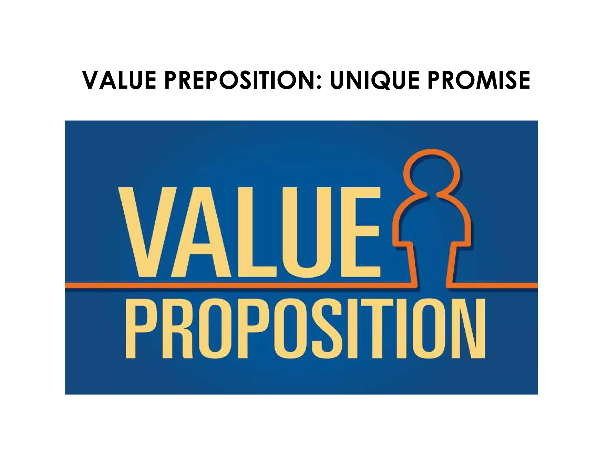 VALUE PREPOSITION: UNIQUE PROMISE
 