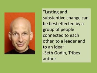 “Lasting and substantive change can be best effected by a group of people connected to each other, to a leader and to an idea”Seth Godin, Tribes authorA logo does twice the work to create this kind of connectionhttp://www.flickr.com/photos/57038784@N00/2215481444/