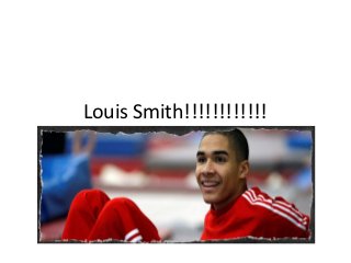 Louis Smith!!!!!!!!!!!!
 