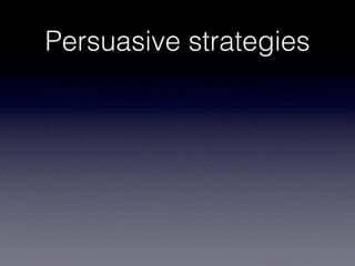 Persuasive strategies
 