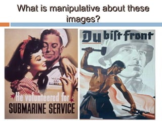 What is manipulative about theseWhat is manipulative about these
images?images?
 