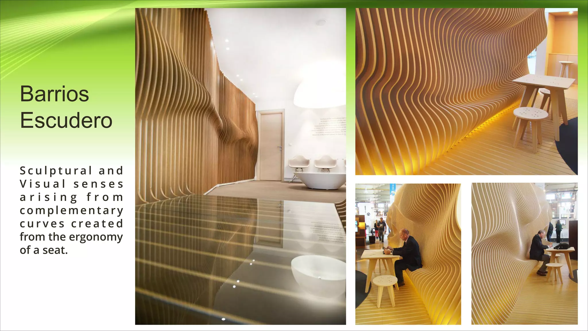 S c u l p t u r a l a n d
V i s u a l s e n s e s
a r i s i n g f r o m
complementary
c u r v e s c r e a t e d
from the ergonomy
of a seat.
Barrios
Escudero
 