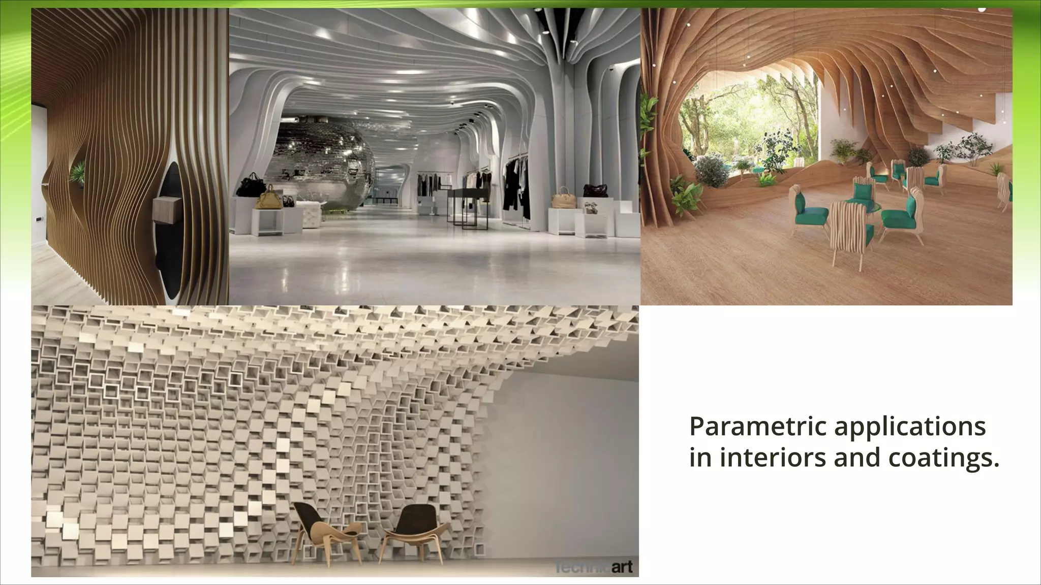 Parametric applications
in interiors and coatings.
 