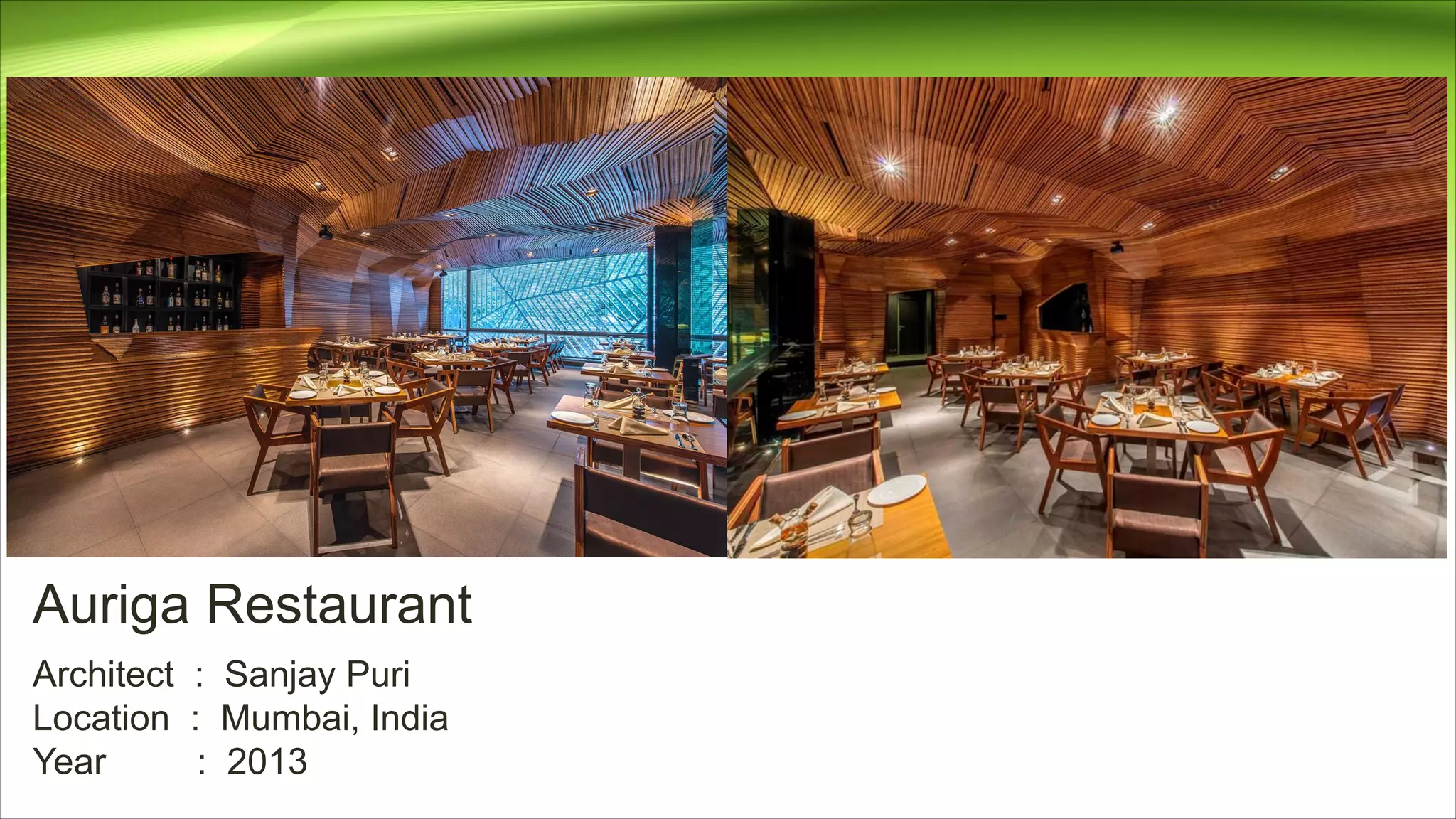 Architect : Sanjay Puri
Location : Mumbai, India
Year : 2013
Auriga Restaurant
 