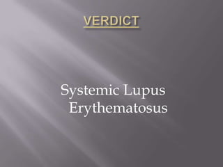 Systemic Lupus
 Erythematosus
 
