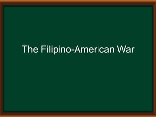 The Filipino-American War
 