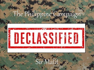 The Philippine Campaign
Sir Malit
 