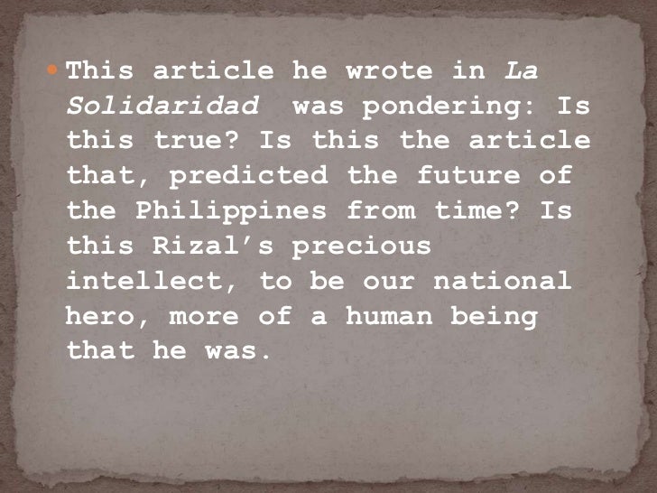 the philippines a century hence To buttress his defense of the native's pride and dignity as people, rizal wrote three significant essays while abroad: the philippines a century hence, the. the philippines a century hence To buttress his defense of the native's pride and dignity as people, rizal wrote three significant essays while abroad: the philippines a century hence, the.