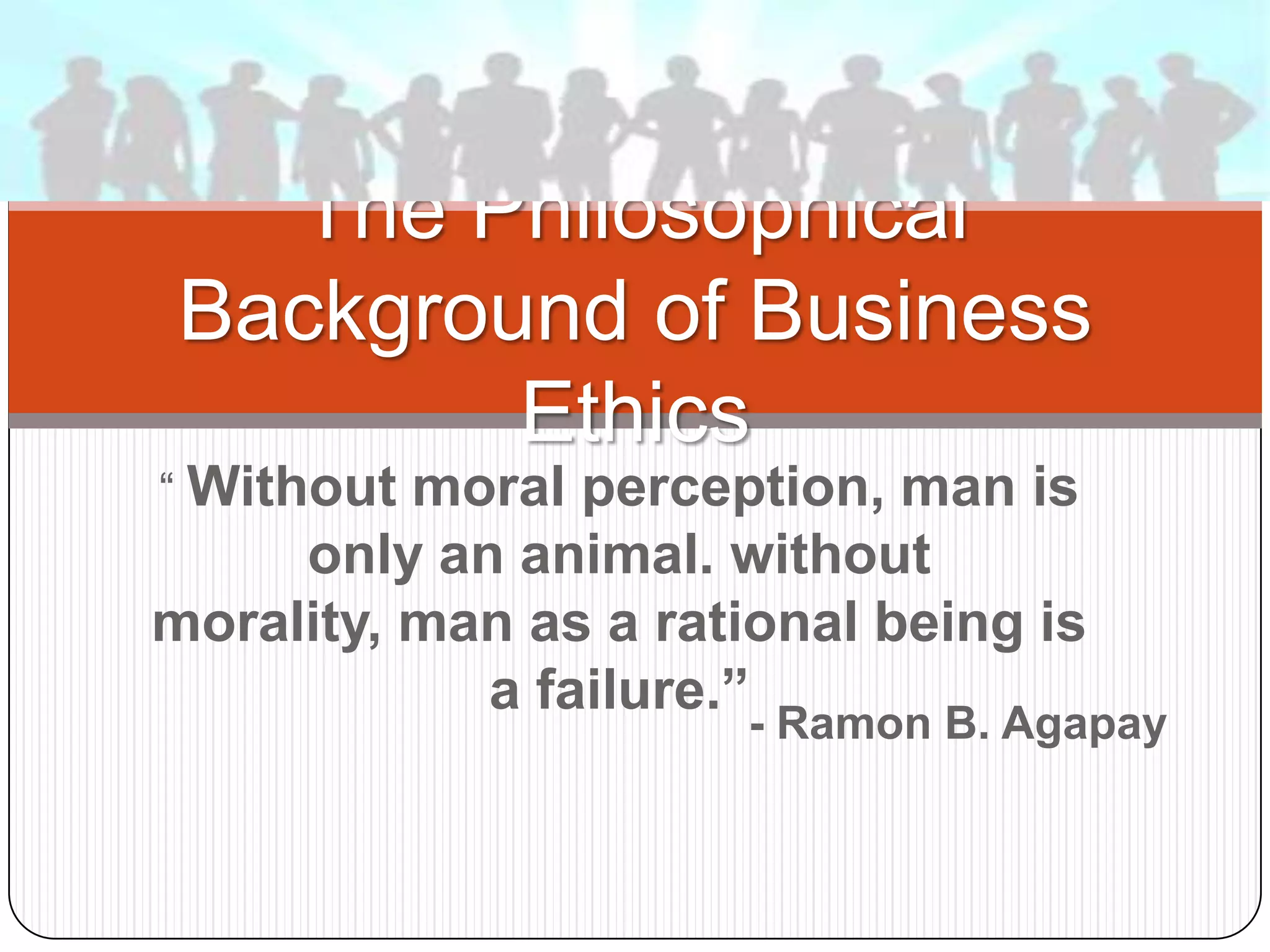 The philosophical background of business ethics | PPTX