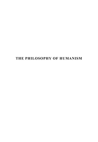 THE PHILOSOPHY OF HUMANISM
 