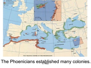 E. Napp
The Phoenicians established many colonies.
 
