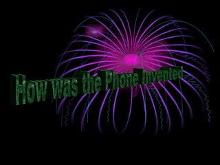 How was the Phone Invented 