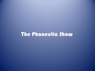 The Phonectic Show
 