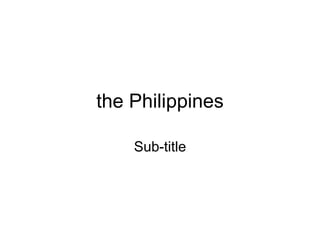 the Philippines
Sub-title
 