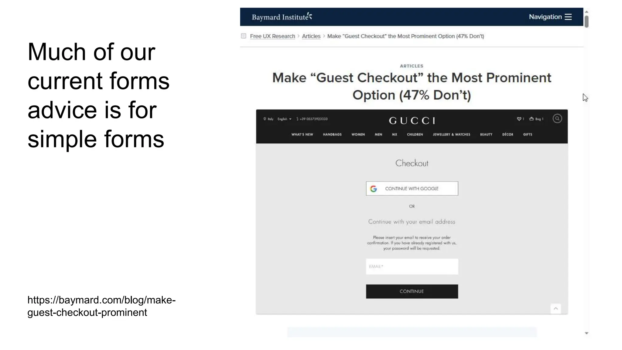 Much of our
current forms
advice is for
simple forms
https://baymard.com/blog/make-
guest-checkout-prominent
 
