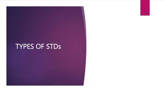 TYPES OF STDs
 