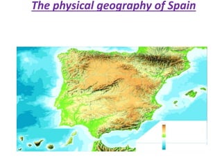 The physical geography of Spain
 