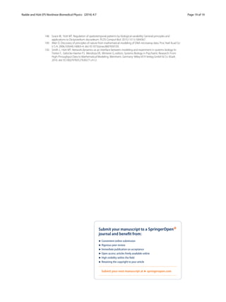 Radde and Hütt EPJ Nonlinear Biomedical Physics (2016) 4:7 Page 19 of 19
148. Grace M, Hütt MT. Regulation of spatiotemporal patterns by biological variability: General principles and
applications to Dictyostelium discoideum. PLOS Comput Biol. 2015;11(11):1004367.
149. Alter O. Discovery of principles of nature from mathematical modeling of DNA microarray data. Proc Natl Acad Sci
U S A. 2006;103(44):16063–4. doi:10.1073/pnas.0607650103.
150. Smith J, Hütt MT. Network dynamics as an interface between modeling and experiment in systems biology In:
Tretter F, Gebicke-Haerter PJ, Mendoza ER, Winterer G, editors. Systems Biology in Psychiatric Research: From
High-Throughput Data to Mathematical Modeling. Weinheim, Germany: Wiley-VCH Verlag GmbH & Co. KGaA;
2010. doi:10.1002/9783527630271.ch12.
Submit your manuscript to a
journal and beneﬁt from:
7 Convenient online submission
7 Rigorous peer review
7 Immediate publication on acceptance
7 Open access: articles freely available online
7 High visibility within the ﬁeld
7 Retaining the copyright to your article
Submit your next manuscript at 7 springeropen.com
 