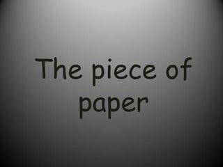The piece of
   paper
 