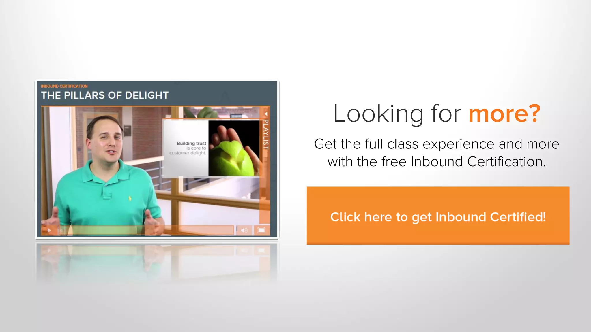 Looking for more?
Get the full class experience and more
with the free Inbound Certification.
 