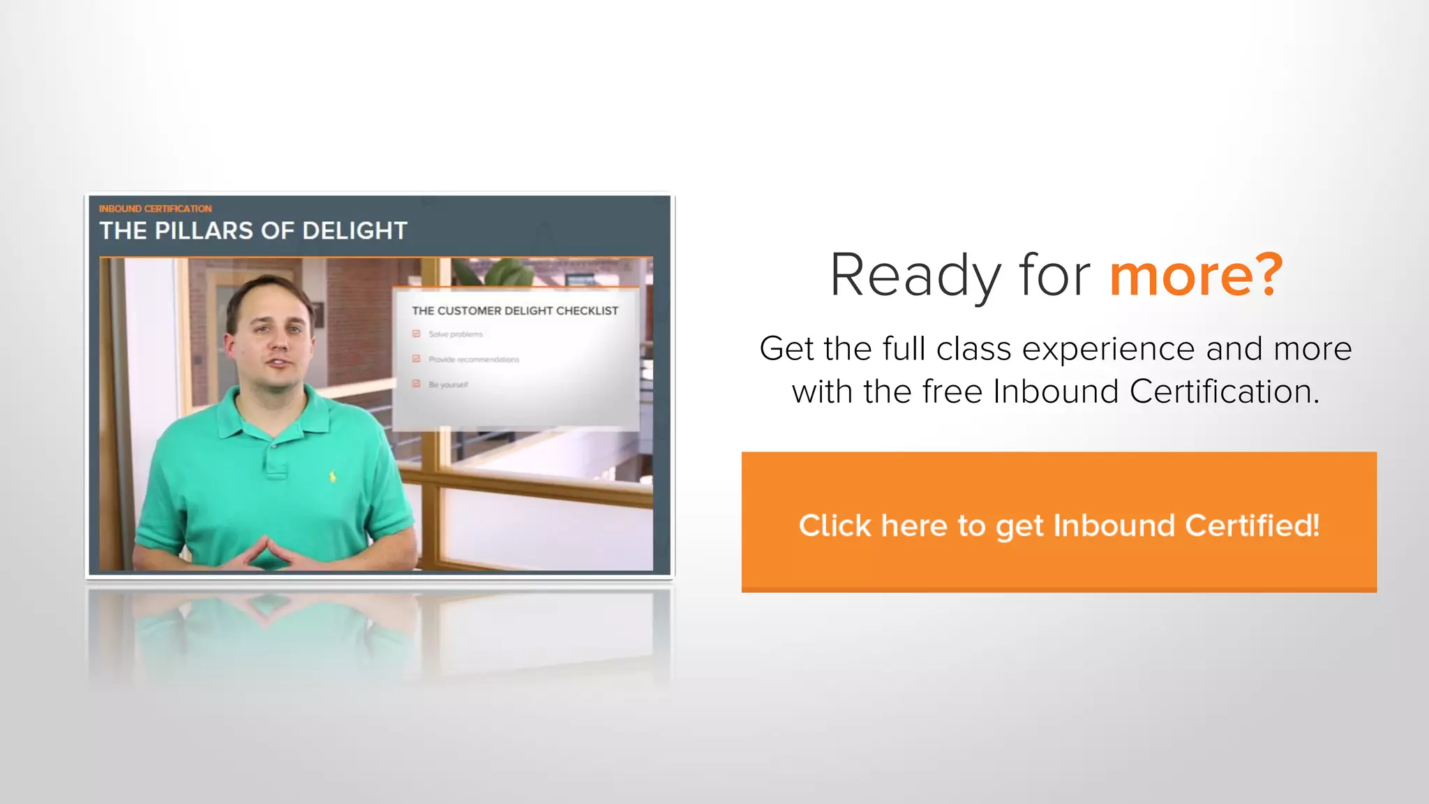 Ready for more?
Get the full class experience and more
with the free Inbound Certification.
 