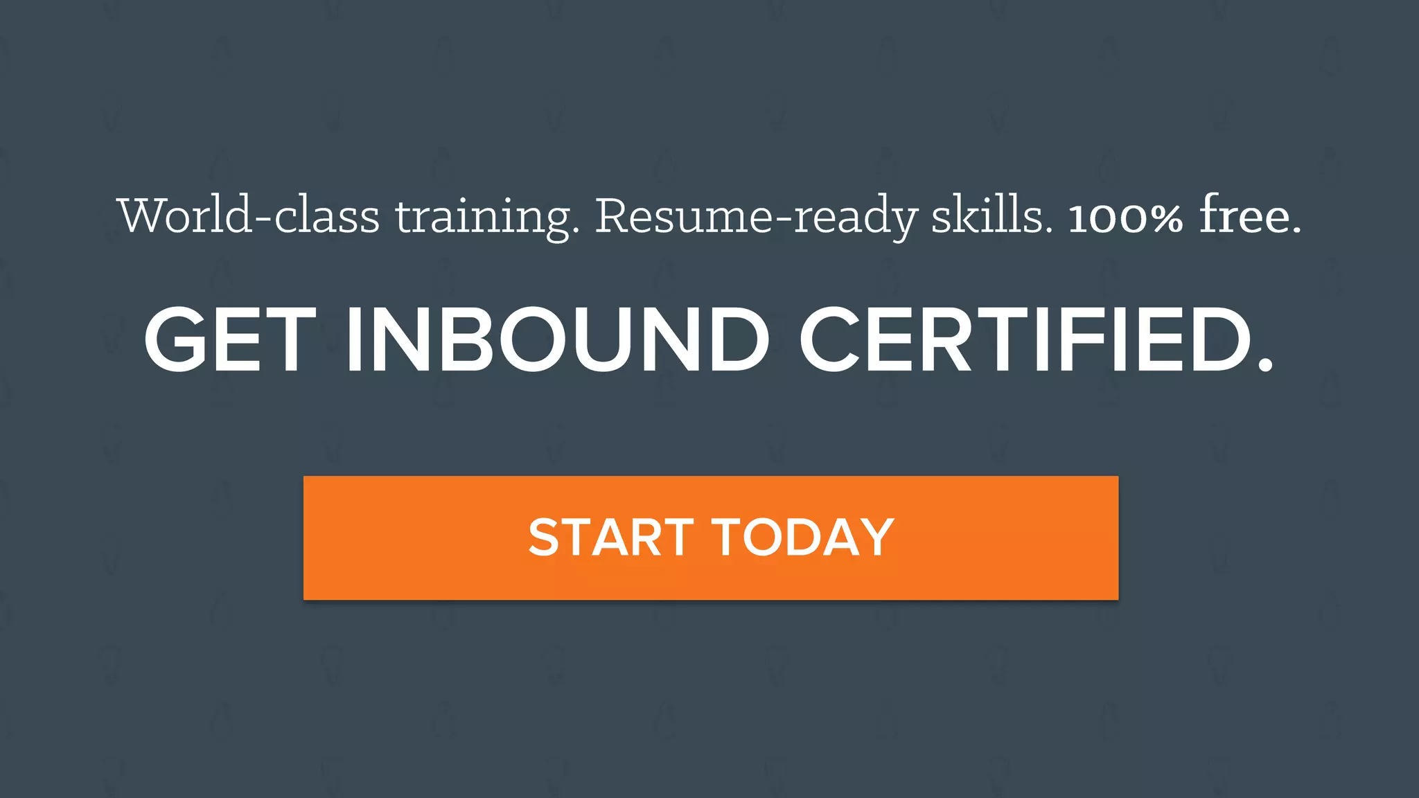 GET INBOUND CERTIFIED.
START TODAY
 