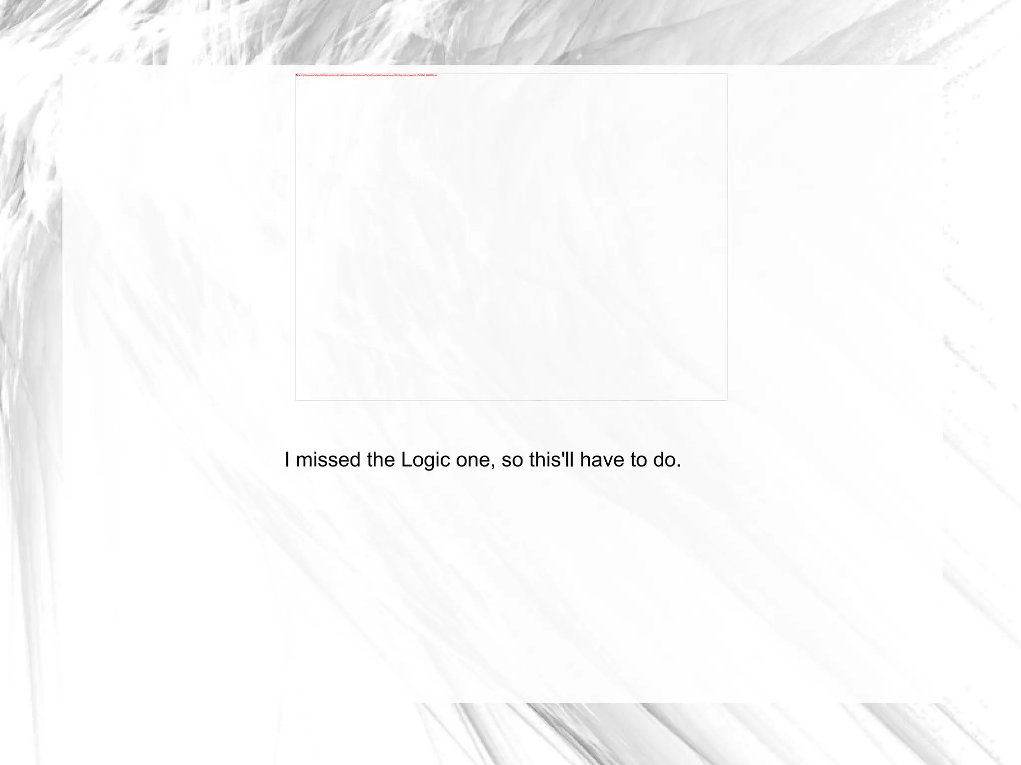 I missed the Logic one, so this'll have to do. 